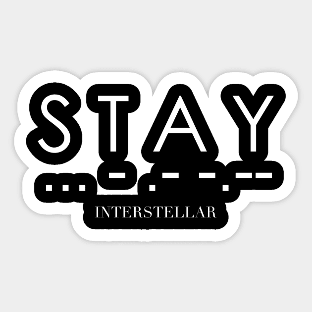 Interstellar - Stay (morse code) Sticker by GBRL